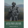 Live Free Or Die: The Life and Times of John Stark