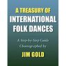 A Treasury of International Folk Dances: A Step-by-Step Guide