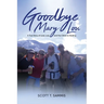 Goodbye Mary Lou: A True Story of Love, Loss, and the Climb to Healing