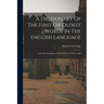 A Dictionary Of The First Or Oldest Words In The English Language: From The Semi-saxon Period Of A.d. 1250 To 1300