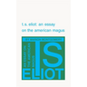 T. S. Eliot: An Essay on the American Magus