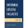 Informal Logical Fallacies: A Brief Guide