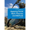 An Introduction to Applying Social Work Theories and Methods