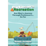 Parkinson's & Recreation: One Man's Journey Through Parkinson's...So Far