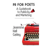 PR For Poets: A Guidebook To Publicity And Marketing