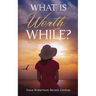 What is Worth While?