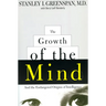 The Growth of the Mind: And the Endangered Origins of Intelligence