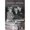 General Motors and the Nazis: The Struggle for Control of Opel, Europe's Biggest Carmaker