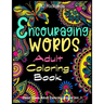Encouraging Words Adult Coloring Book: A Motivational Adult Coloring Book With Stress Relieving Designs