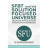 SFBT and The Solution Focused Universe: Creative Applications from SFU Members