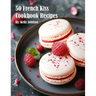 50 French Kiss Cookbook Recipes