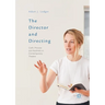 The Director and Directing: Craft, Process and Aesthetic in Contemporary Theatre