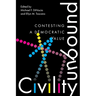 Civility Unbound: Contesting a Democratic Value