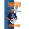 Winning Without A Championship: Lessons Learned from a Non-Championship Coach