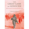 The Great Game of Genocide: Imperialism, Nationalism, and the Destruction of the Ottoman Armenians