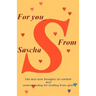 For You from Sascha: Old and New Thoughts of Comfort and Understanding for Healing from Grief
