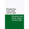Strange Case of Dr. Jekyll and Mr. Hyde / el Extraño Caso Del Dr. Jekyll y el Señor Hyde [Bilingual Edition] - English & Spanish