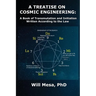 A Treatise on Cosmic Engineering: A Book on Transmutation Written According to the Law
