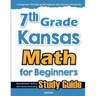 7th Grade Kansas Math for Beginners: Standardized Testing and Home Schooling Study Guide
