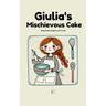 Giulia's Mischievous Cake: Bilingual Italian-English Stories for Kids