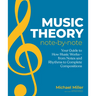 Music Theory Note by Note: Your Guide to How Music Works--From Notes and Rhythms to Complete Compositions