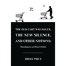 The Old Cart Wrangler, The New Silence, and Other Notions: Monologues and Short Fiction