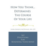 How You Think...Determines the Course of Your Life