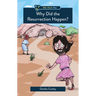 Why Did the Resurrection Happen?