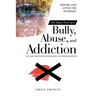 The Many Faces of a Bully, Abuse, and Addiction: Before and After the Internet We Are Created for Healing and Restoration