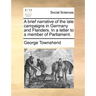 A brief narrative of the late campaigns in Germany and Flanders. In a letter to a member of Parliament.