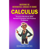 Calculus: Mastering the Mathematical Language of Change (Practice Workbook With Worked Examples and Practice Problems)