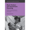 Black Mothers and Attachment Parenting: A Black Feminist Analysis of Intensive Mothering in Britain and Canada