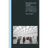 Museums and Wealth: The Politics of Contemporary Art Collections