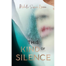 This Kind of Silence: How Losing My Hearing Taught Me to Listen
