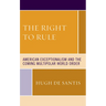 The Right to Rule: American Exceptionalism and the Coming Multipolar World Order