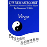 The New Astrology Virgo Chinese and Western Zodiac Signs: The New Astrology by Sun Signs