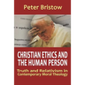 Christian Ethics and the Human Person. Truth and Relativism in Contemporary Moral Theology