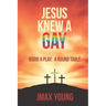 Jesus Knew A Gay: BOGO! A Play: A Round Table