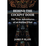 Behind the Cockpit Door: The True Adventures of an Airline Pilot
