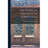 The Story of Santiago de Compostela