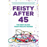 Feisty After 45: The Best Blogs from Midlife Women