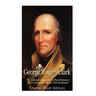 George Rogers Clark: The Life and Legacy of the Revolutionary War's Conqueror of the Old Northwest