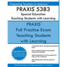 PRAXIS 5383 Special Education: Teaching Students with Learning Disabilities: PRAXIS II 5383 Exam