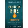 Faith On Fire - Identity: A Devotional for Youth (Jan - Mar)
