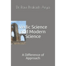 Vedic Science and Modern Science: A Difference of Approach