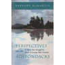 Perspectives on the Adirondacks: A Thirty-Year Struggle by People Protecting Their Treasure