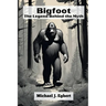 Bigfoot: The Legend Behind the Myth
