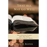 That All May Go Well: Why Christians Prosper, Why They Don't, and Why It Doesn't Matter