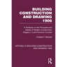 Building Construction and Drawing 1906: A Textbook on the Principles and Details of Modern Construction Stages 2, 3 and Honours Courses