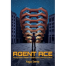 Agent Ace: Young Spies, Hidden Powers, and a World to Save